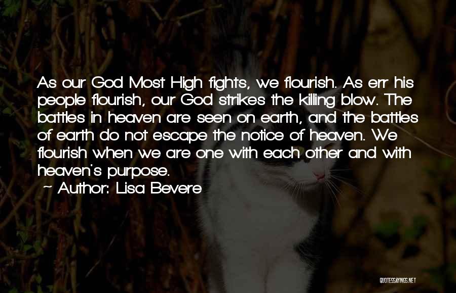 Lisa Bevere Quotes: As Our God Most High Fights, We Flourish. As Err His People Flourish, Our God Strikes The Killing Blow. The