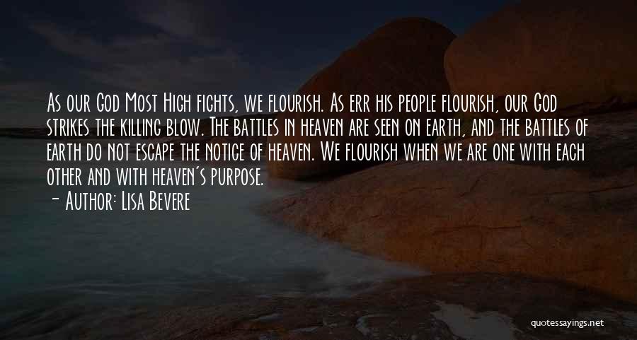 Lisa Bevere Quotes: As Our God Most High Fights, We Flourish. As Err His People Flourish, Our God Strikes The Killing Blow. The