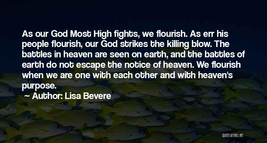 Lisa Bevere Quotes: As Our God Most High Fights, We Flourish. As Err His People Flourish, Our God Strikes The Killing Blow. The