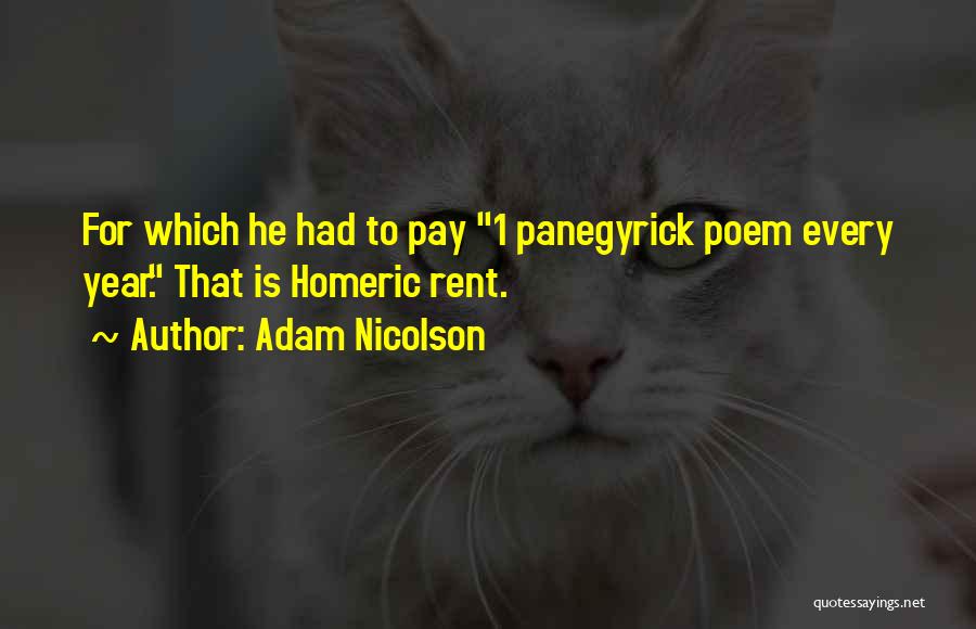Adam Nicolson Quotes: For Which He Had To Pay 1 Panegyrick Poem Every Year. That Is Homeric Rent.