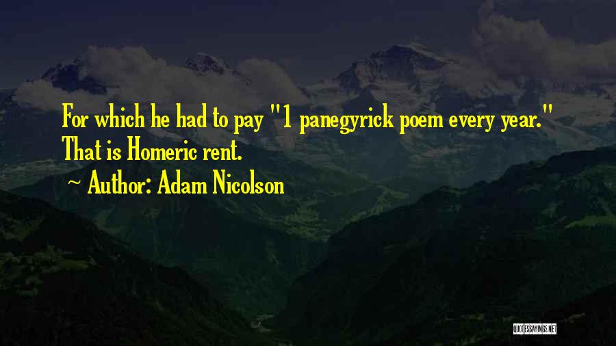 Adam Nicolson Quotes: For Which He Had To Pay 1 Panegyrick Poem Every Year. That Is Homeric Rent.