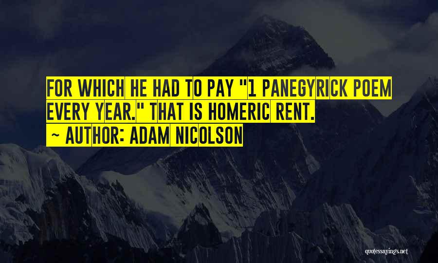 Adam Nicolson Quotes: For Which He Had To Pay 1 Panegyrick Poem Every Year. That Is Homeric Rent.