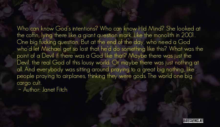 Janet Fitch Quotes: Who Can Know God's Intentions? Who Can Know Hid Mind? She Looked At The Coffin, Lying There Like A Giant