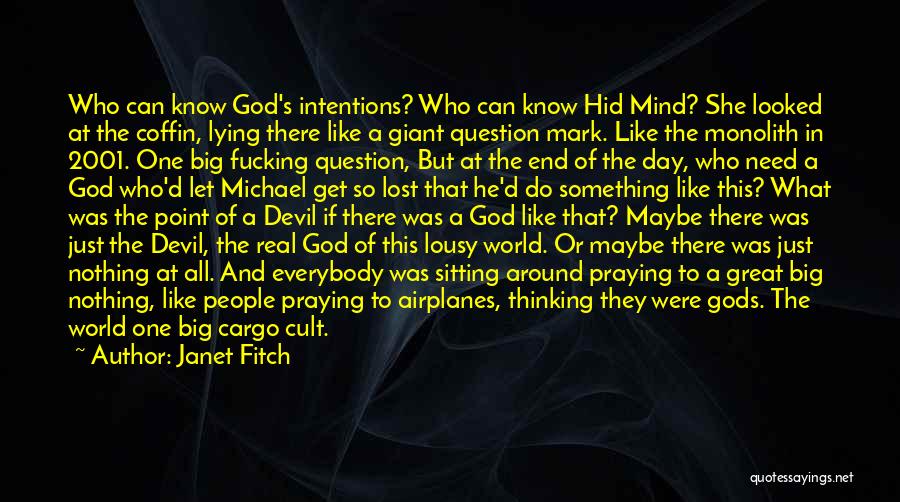 Janet Fitch Quotes: Who Can Know God's Intentions? Who Can Know Hid Mind? She Looked At The Coffin, Lying There Like A Giant