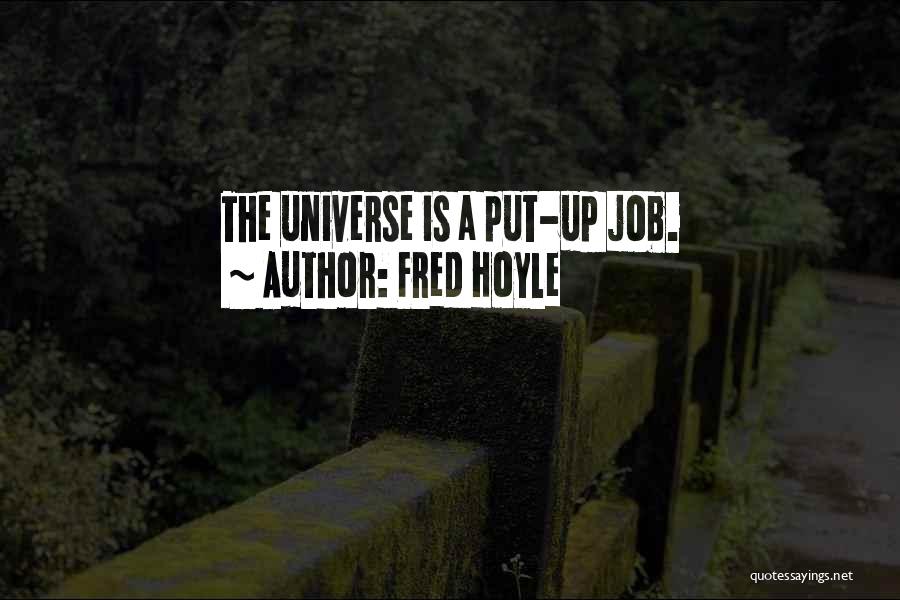 Fred Hoyle Quotes: The Universe Is A Put-up Job.