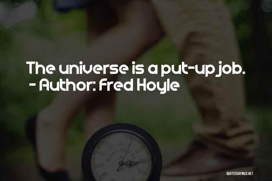 Fred Hoyle Quotes: The Universe Is A Put-up Job.