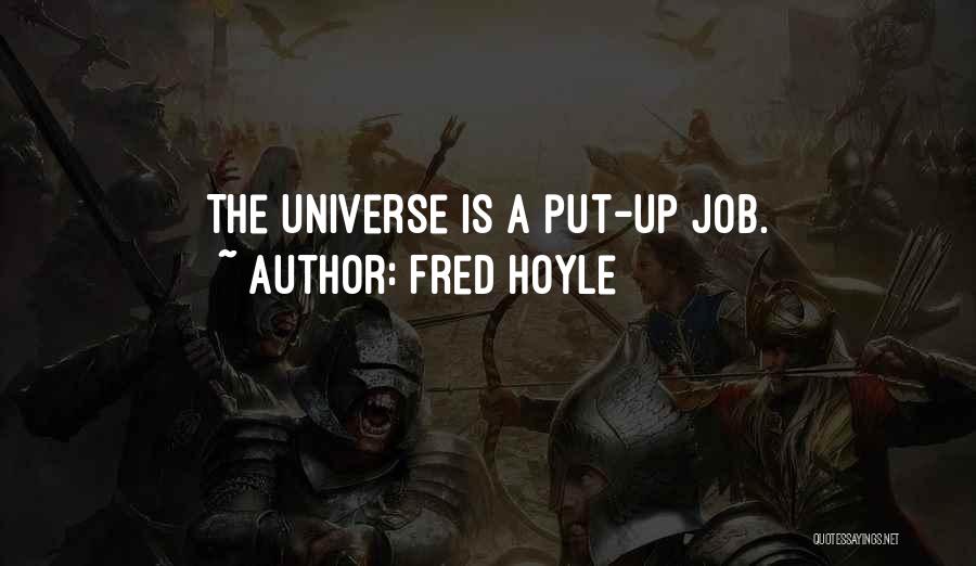 Fred Hoyle Quotes: The Universe Is A Put-up Job.