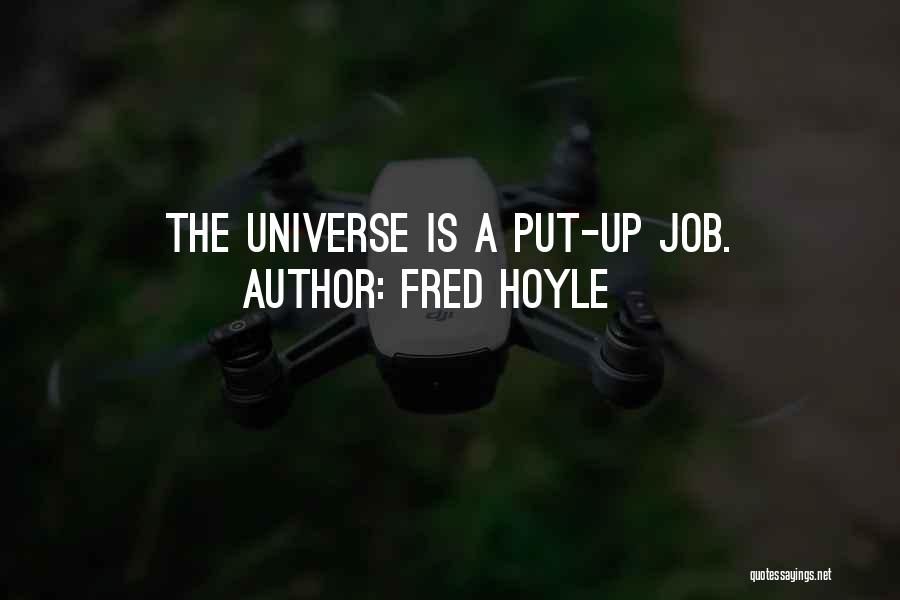 Fred Hoyle Quotes: The Universe Is A Put-up Job.