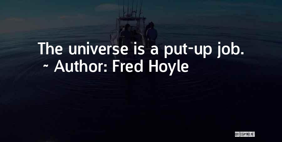 Fred Hoyle Quotes: The Universe Is A Put-up Job.