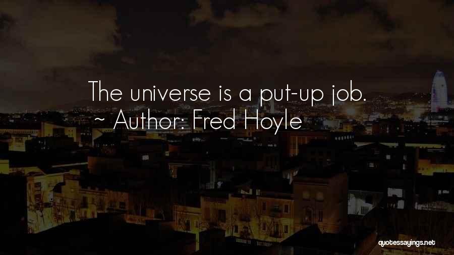 Fred Hoyle Quotes: The Universe Is A Put-up Job.