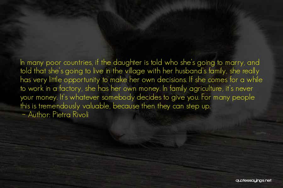 Pietra Rivoli Quotes: In Many Poor Countries, If The Daughter Is Told Who She's Going To Marry, And Told That She's Going To