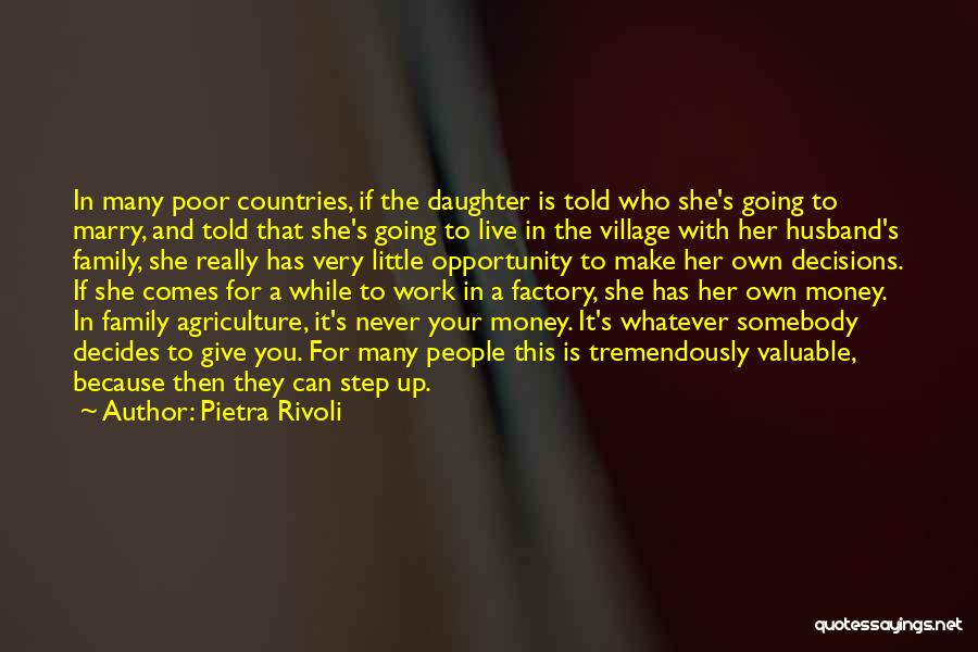 Pietra Rivoli Quotes: In Many Poor Countries, If The Daughter Is Told Who She's Going To Marry, And Told That She's Going To