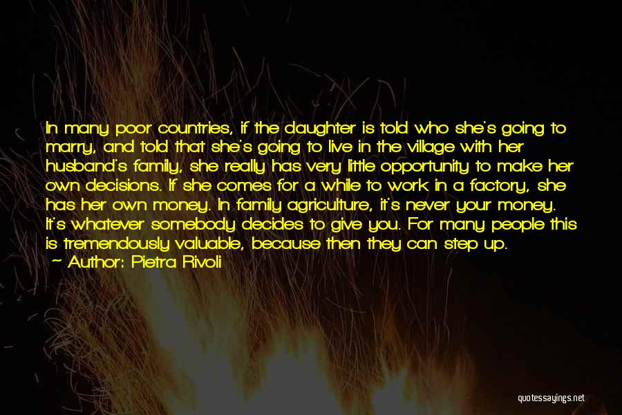 Pietra Rivoli Quotes: In Many Poor Countries, If The Daughter Is Told Who She's Going To Marry, And Told That She's Going To