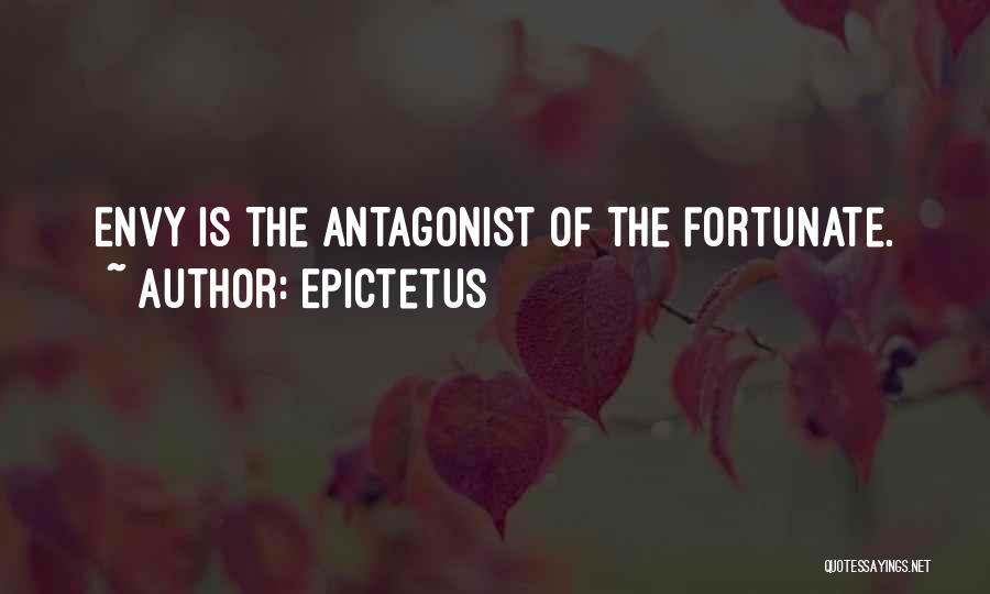 Epictetus Quotes: Envy Is The Antagonist Of The Fortunate.