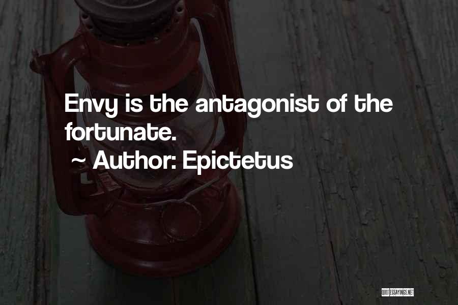 Epictetus Quotes: Envy Is The Antagonist Of The Fortunate.