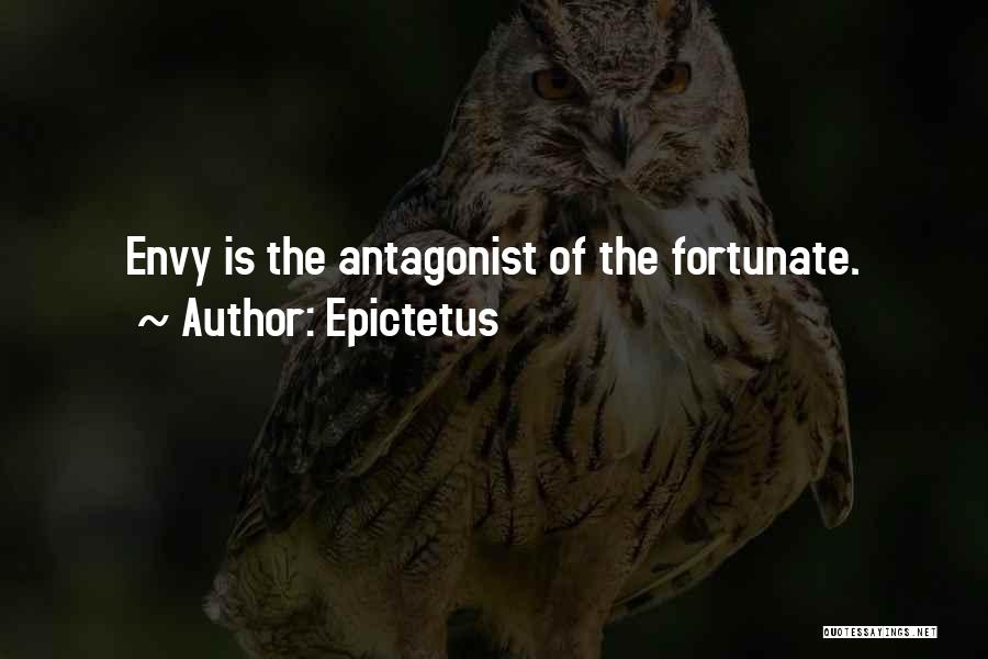 Epictetus Quotes: Envy Is The Antagonist Of The Fortunate.