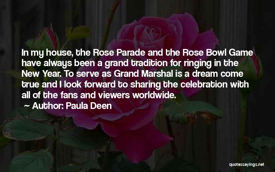 Paula Deen Quotes: In My House, The Rose Parade And The Rose Bowl Game Have Always Been A Grand Tradition For Ringing In