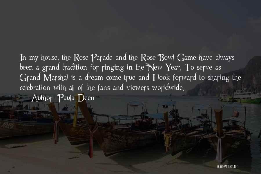 Paula Deen Quotes: In My House, The Rose Parade And The Rose Bowl Game Have Always Been A Grand Tradition For Ringing In