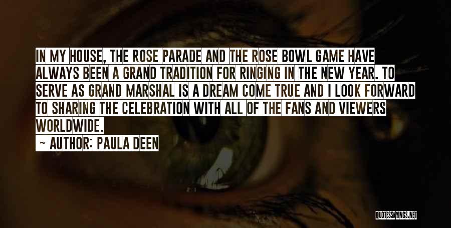 Paula Deen Quotes: In My House, The Rose Parade And The Rose Bowl Game Have Always Been A Grand Tradition For Ringing In