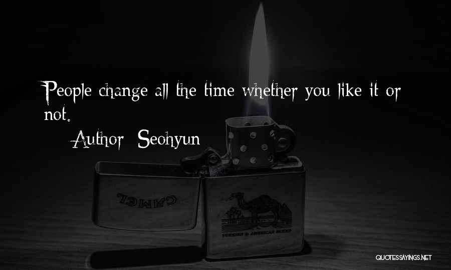 Seohyun Quotes: People Change All The Time Whether You Like It Or Not.