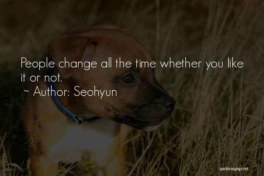 Seohyun Quotes: People Change All The Time Whether You Like It Or Not.
