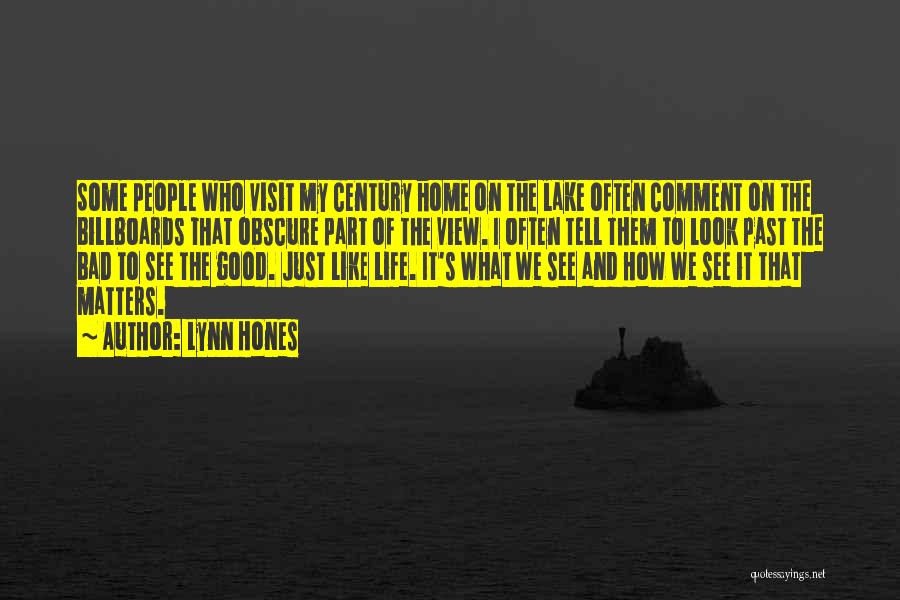 Lynn Hones Quotes: Some People Who Visit My Century Home On The Lake Often Comment On The Billboards That Obscure Part Of The