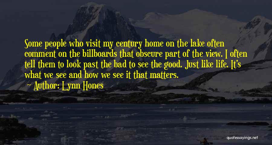 Lynn Hones Quotes: Some People Who Visit My Century Home On The Lake Often Comment On The Billboards That Obscure Part Of The