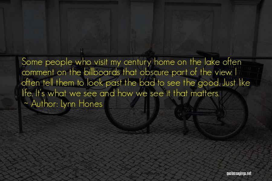 Lynn Hones Quotes: Some People Who Visit My Century Home On The Lake Often Comment On The Billboards That Obscure Part Of The