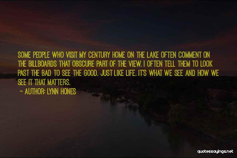 Lynn Hones Quotes: Some People Who Visit My Century Home On The Lake Often Comment On The Billboards That Obscure Part Of The