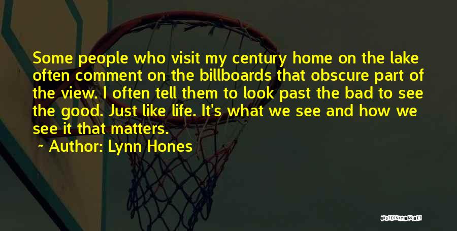 Lynn Hones Quotes: Some People Who Visit My Century Home On The Lake Often Comment On The Billboards That Obscure Part Of The