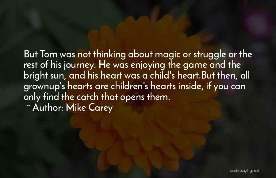 Mike Carey Quotes: But Tom Was Not Thinking About Magic Or Struggle Or The Rest Of His Journey. He Was Enjoying The Game