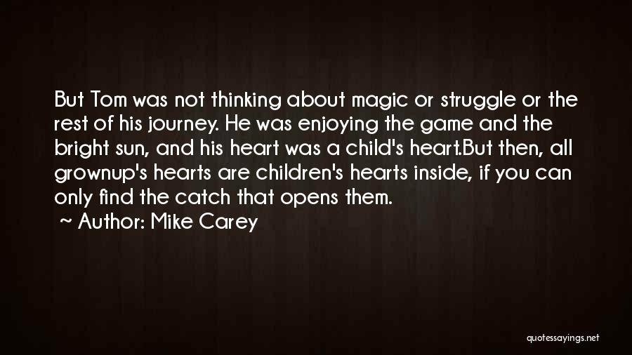 Mike Carey Quotes: But Tom Was Not Thinking About Magic Or Struggle Or The Rest Of His Journey. He Was Enjoying The Game