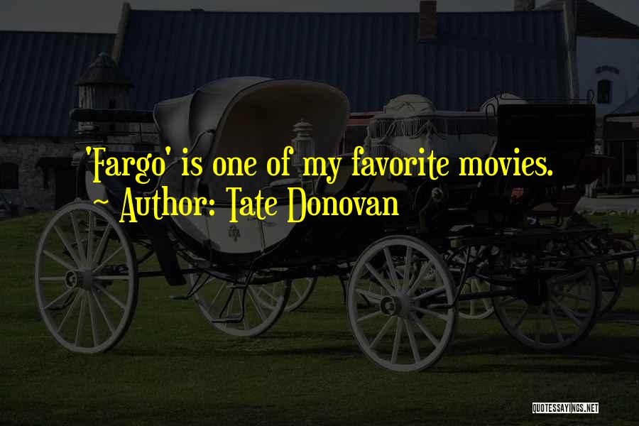 Tate Donovan Quotes: 'fargo' Is One Of My Favorite Movies.
