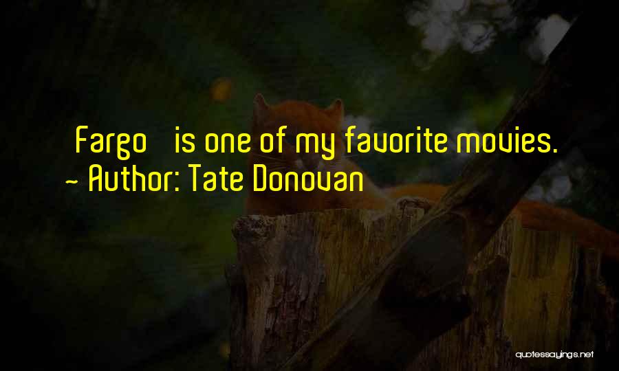 Tate Donovan Quotes: 'fargo' Is One Of My Favorite Movies.