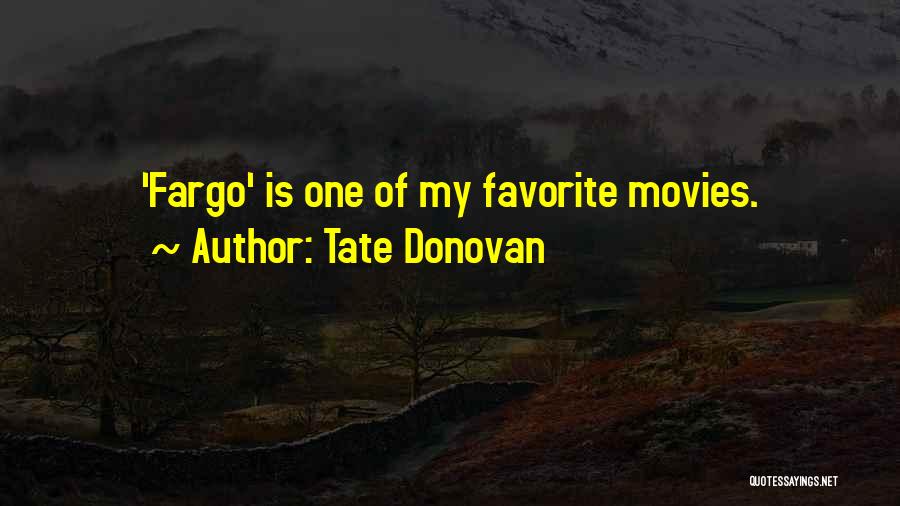 Tate Donovan Quotes: 'fargo' Is One Of My Favorite Movies.