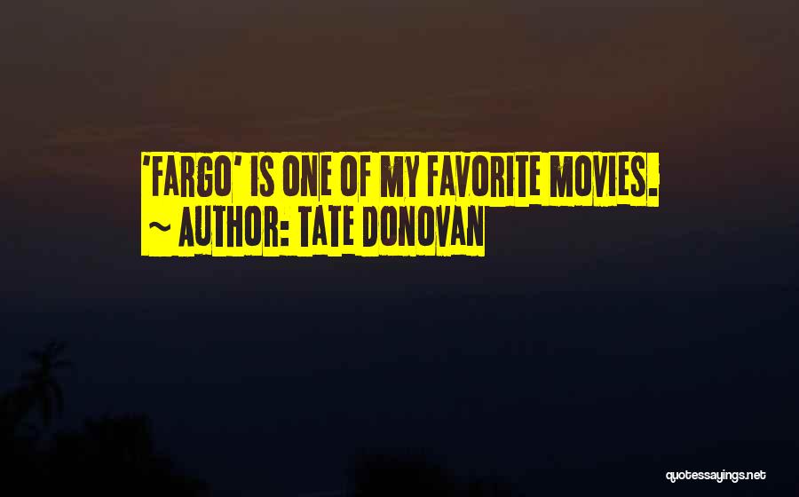 Tate Donovan Quotes: 'fargo' Is One Of My Favorite Movies.