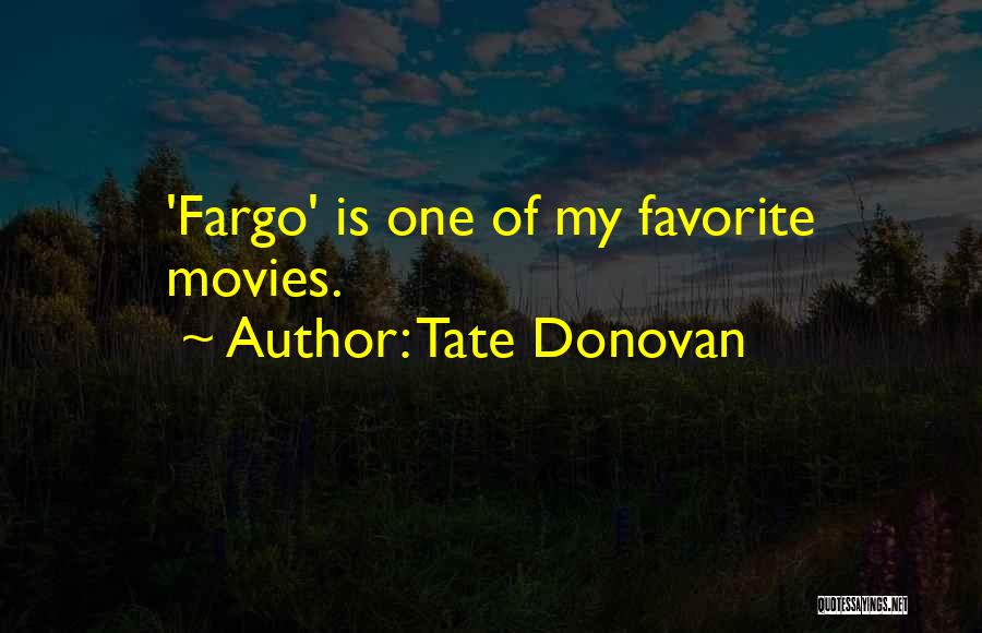 Tate Donovan Quotes: 'fargo' Is One Of My Favorite Movies.