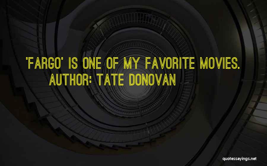 Tate Donovan Quotes: 'fargo' Is One Of My Favorite Movies.