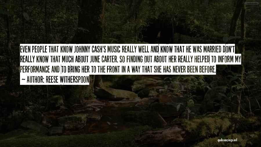 Reese Witherspoon Quotes: Even People That Know Johnny Cash's Music Really Well And Know That He Was Married Don't Really Know That Much