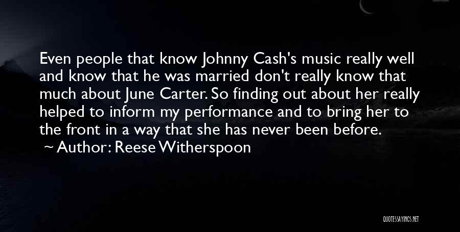 Reese Witherspoon Quotes: Even People That Know Johnny Cash's Music Really Well And Know That He Was Married Don't Really Know That Much