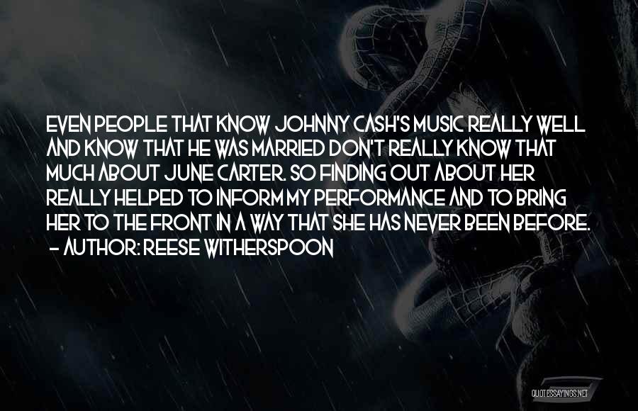 Reese Witherspoon Quotes: Even People That Know Johnny Cash's Music Really Well And Know That He Was Married Don't Really Know That Much