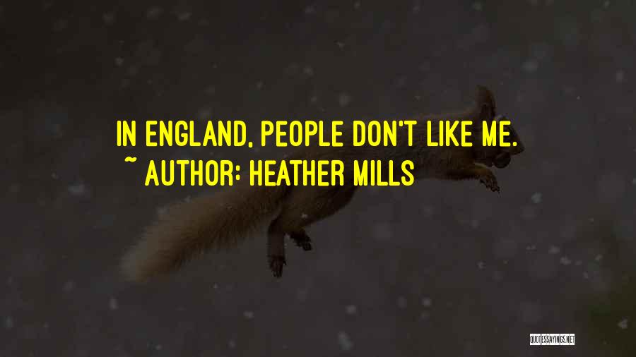Heather Mills Quotes: In England, People Don't Like Me.