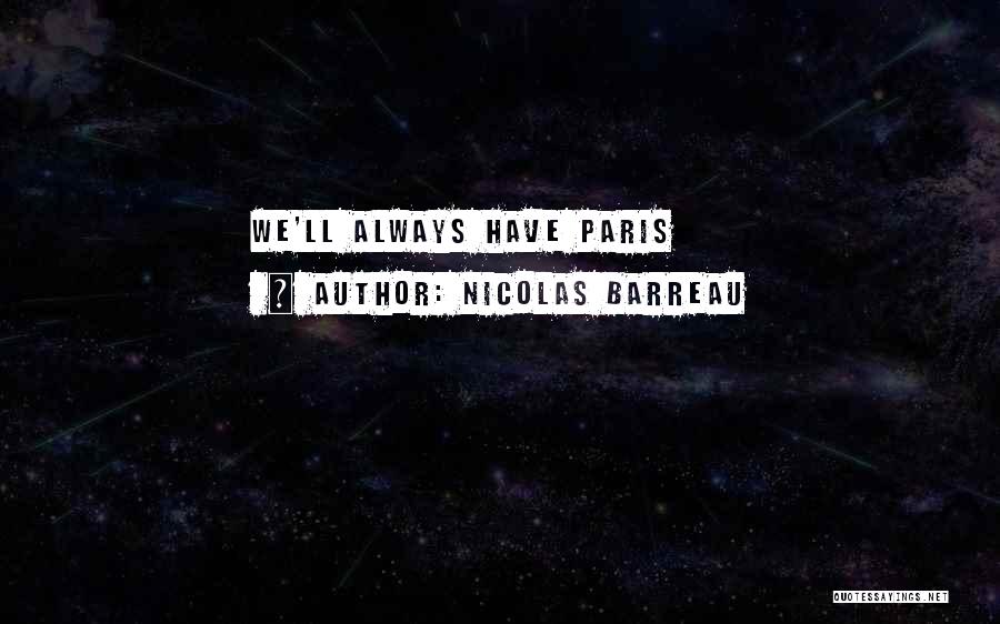 Nicolas Barreau Quotes: We'll Always Have Paris