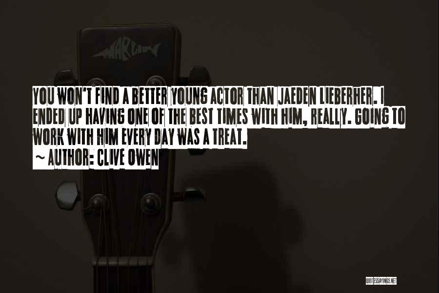 Clive Owen Quotes: You Won't Find A Better Young Actor Than Jaeden Lieberher. I Ended Up Having One Of The Best Times With