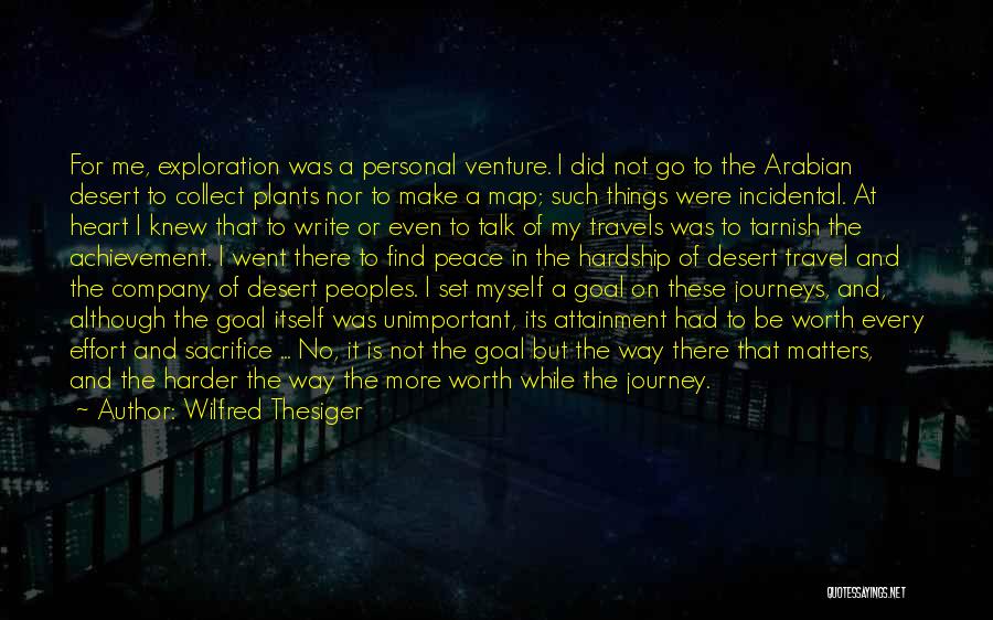 Wilfred Thesiger Quotes: For Me, Exploration Was A Personal Venture. I Did Not Go To The Arabian Desert To Collect Plants Nor To