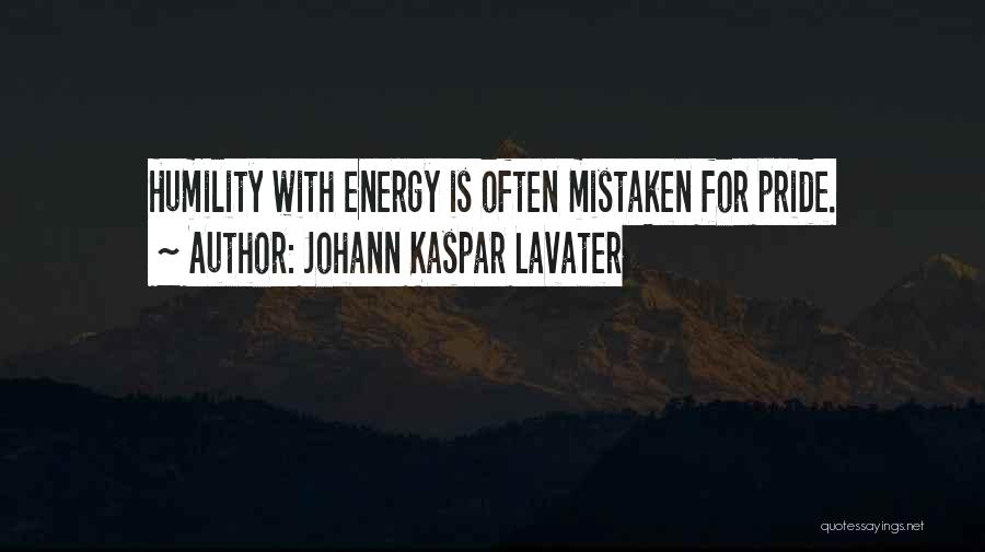 Johann Kaspar Lavater Quotes: Humility With Energy Is Often Mistaken For Pride.