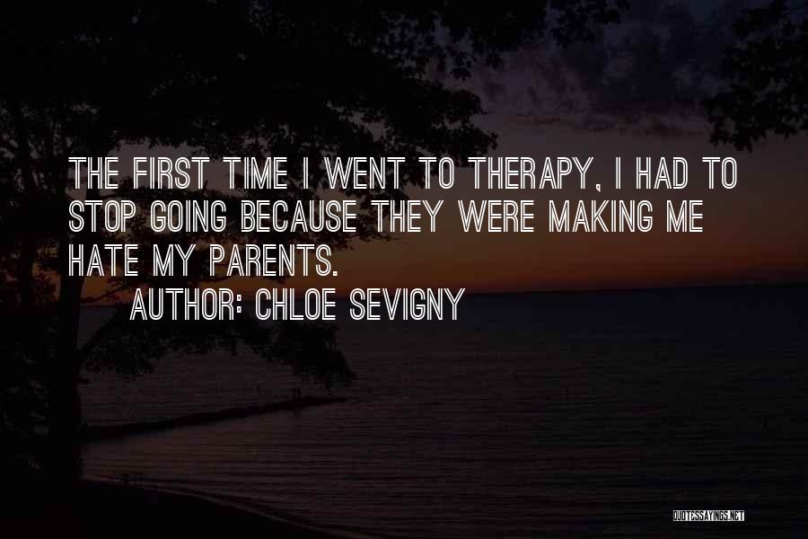 Chloe Sevigny Quotes: The First Time I Went To Therapy, I Had To Stop Going Because They Were Making Me Hate My Parents.