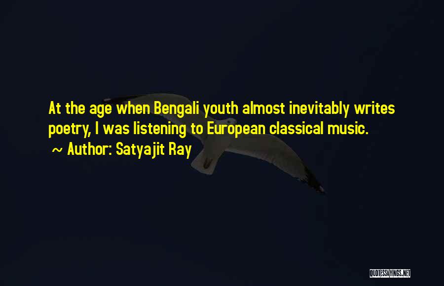 Satyajit Ray Quotes: At The Age When Bengali Youth Almost Inevitably Writes Poetry, I Was Listening To European Classical Music.