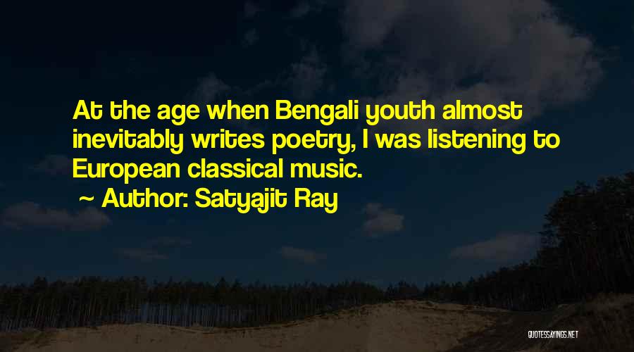 Satyajit Ray Quotes: At The Age When Bengali Youth Almost Inevitably Writes Poetry, I Was Listening To European Classical Music.