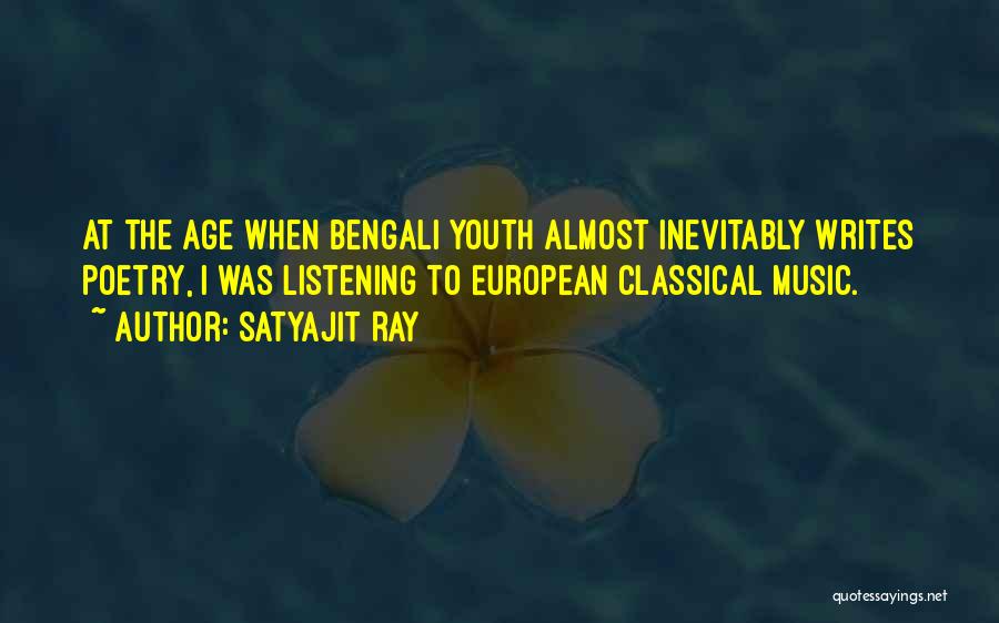 Satyajit Ray Quotes: At The Age When Bengali Youth Almost Inevitably Writes Poetry, I Was Listening To European Classical Music.